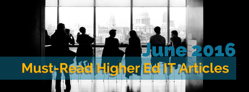 Must-Read Higher Ed IT Articles June