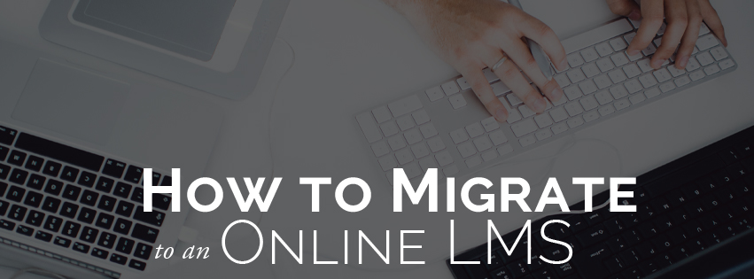 How to Migrate to an Online LMS
